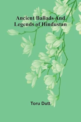 Ancient Ballads and Legends of Hindustan