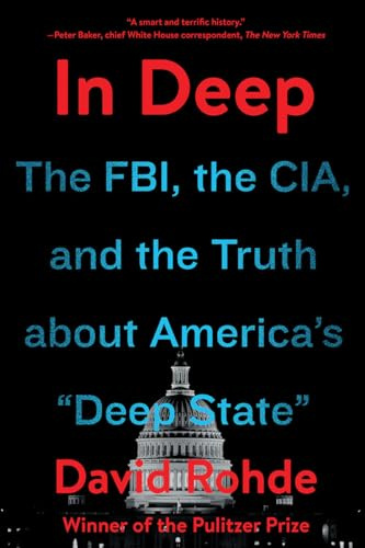 In Deep: The FBI, the CIA, and the Truth about America's Deep State