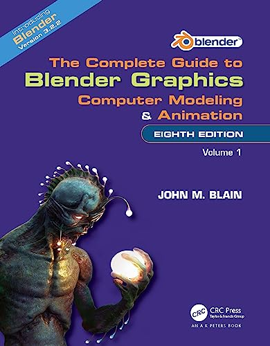 The Complete Guide to Blender Graphics: Computer Modeling and Animation: Volume One: 1