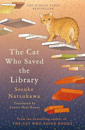 The Cat Who Saved the Library: Curl up with the feel-good book in the bestselling Japanese series