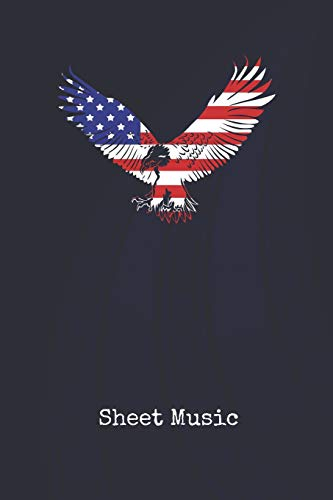 Sheet Music: American Bald Eagle Bird | Blank Writing Journal | Patriotic Stars & Stripes Red White & Blue Cover | Daily Diaries for Journalists & ... Taking | Write about your Life & Interests