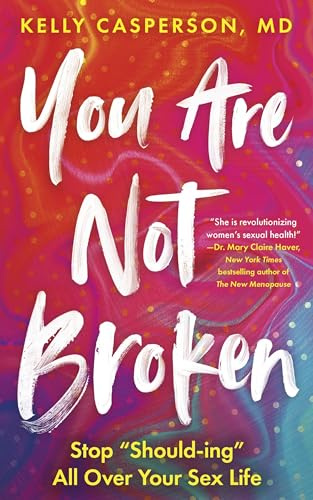 You Are Not Broken: Stop Should-ing All Over Your Sex Life