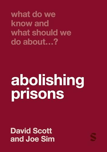 What Do We Know and What Should We Do About Abolishing Prisons?