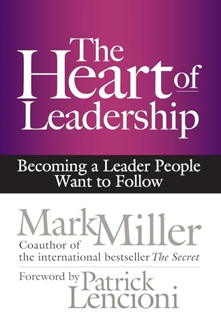 The Heart of Leadership: Becoming a Leader People Want to Follow (AGENCY/DISTRIBUTED)