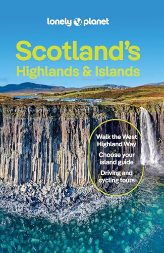 Lonely Planet Scotland's Highlands & Islands: Plan the Trip of a Lifetime | Detailed Itineraries & Maps | Insider Tips | Covers Southern Highlands & ... and more (Lonely Planet Travel Guide)