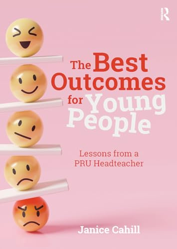 The Best Outcomes for Young People: Lessons from a PRU Headteacher