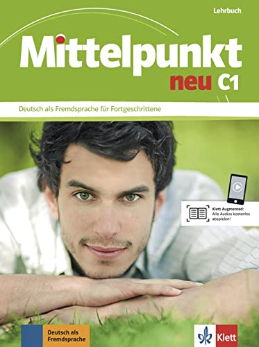 Mittelpunkt neu C1: Deutsch als Fremdsprache für Fortgeschrittene. Lehrbuch (Mittelpunkt neu: Deutsch als Fremdsprache für Fortgeschrittene)