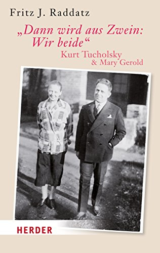 Dann wird aus Zwein: Wir beide: Kurt Tucholsky und Mary Gerold (HERDER spektrum)