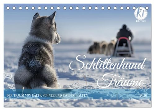 Schlittenhund Träume (Tischkalender 2026 DIN A5 quer), CALVENDO Monatskalender: Eine Hommage an Siberian Husky, Alaskan Malamute, Samojede und Co (CALVENDO Tiere)