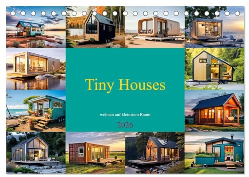 Tiny Houses - wohnen auf kleinstem Raum (Tischkalender 2026 DIN A5 quer), CALVENDO Monatskalender: Minimalistische Wohnkonzepte auf kleinstem Raum (CALVENDO Orte)
