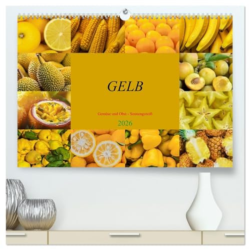 GELB - Gemüse und Obst - Sonnengereift (hochwertiger Premium Wandkalender 2026 DIN A2 quer), Kunstdruck in Hochglanz: GELB steht für Vielfalt, Gesundheit und puren Genuss (CALVENDO Lifestyle)
