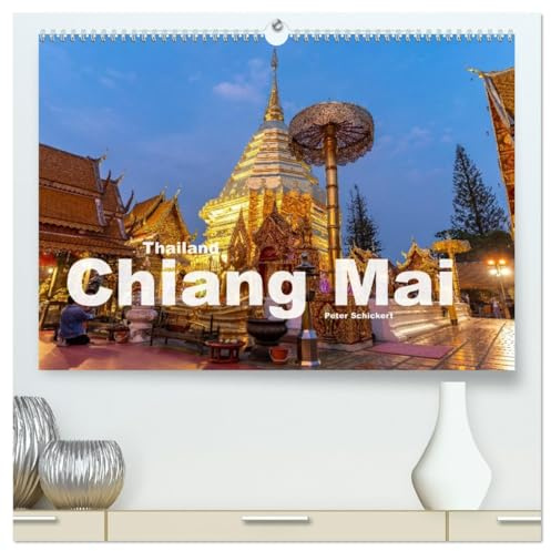 Thailand - Chiang Mai (hochwertiger Premium Wandkalender 2026 DIN A2 quer), Kunstdruck in Hochglanz: Die wunderbare Stadt und Region Chiang Mai in Thailand. (CALVENDO Orte)