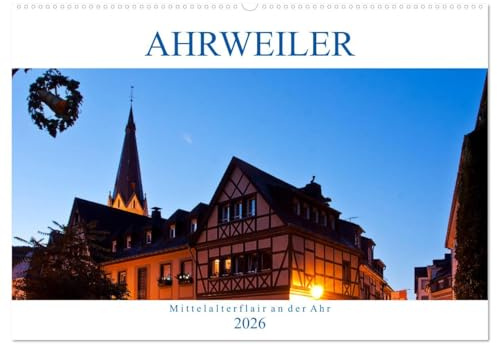 Ahrweiler - Mittelalterflair an der Ahr (Wandkalender 2026 DIN A2 quer), CALVENDO Monatskalender: Ahrweiler - Das zauberhafte Weinstädtchen ist immer einen Ausflug wert (CALVENDO Orte)