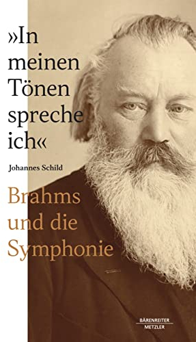 „In meinen Tönen spreche ich“: Brahms und die Symphonie