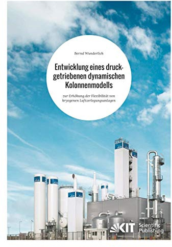 Entwicklung eines druckgetriebenen dynamischen Kolonnenmodells zur Erhöhung der Flexibilität von kryogenen Luftzerlegungsanlagen: Dissertationsschrift