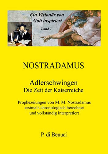 Ein Visionär von Gott inspiriert - Nostradamus: Adlerschwingen