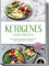 Ketogenes Kochbuch: Die leckersten ketogenen Rezepte für jeden Geschmack und Anlass - inkl. Brotrezepten, Fingerfood, Aufstrichen & Desserts + 4 Wochen Ernährungsplan zum Abnehmen