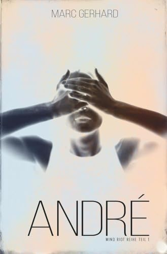 André: Diagnose: Leben. (Mind Riot)