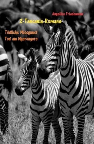 Zwei Tansania - Romane: Tödliche Missgunst Tod am Ngorongoro