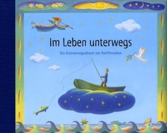 Im Leben unterwegs: Erinnerungsalbum zur Konfirmation (Edition III) (Eintragbücher)