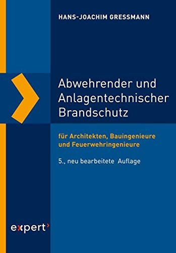 Abwehrender und Anlagentechnischer Brandschutz: für Architekten, Bauingenieure und Feuerwehringenieure (Reihe Technik)
