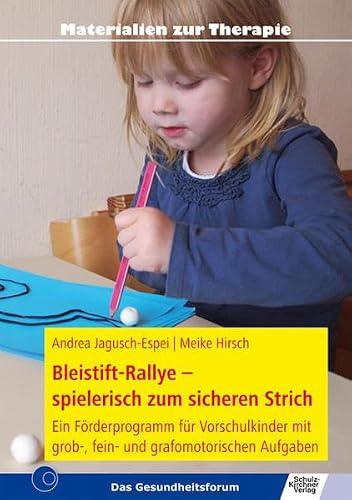 Bleistift-Rallye - spielerisch zum sicheren Strich: Ein Förderprogramm für Vorschulkinder mit grob-, fein- und grafomotorischen Aufgaben