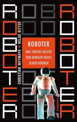 Roboter: Was unsere Helfer von morgen heute schon können