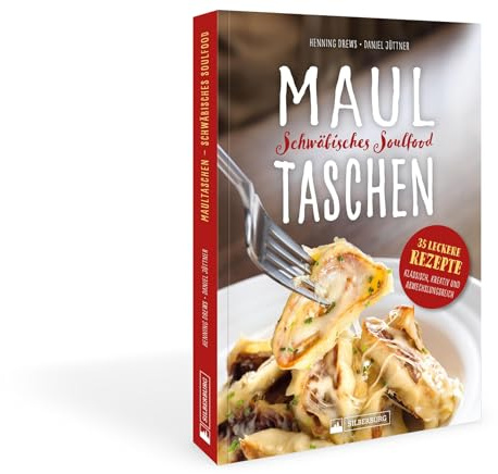 Maultaschen – Schwäbisches Soulfood: 35 leckere Rezepte – klassisch, kreativ und abwechslungsreich