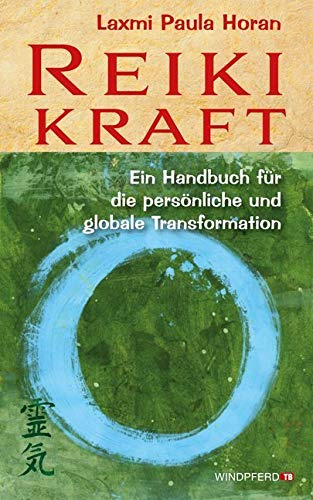 Reiki-Kraft: Ein Handbuch für die persönliche und globale Transformation