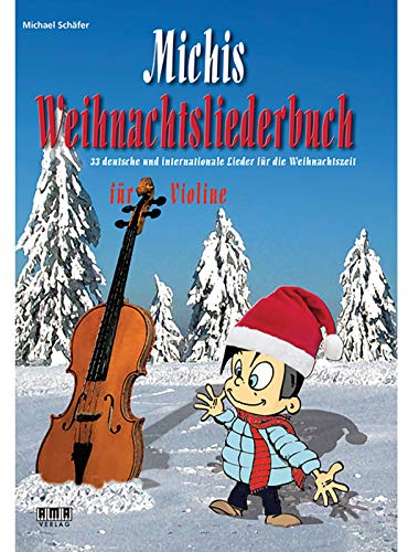 Michis Weihnachtsliederbuch für Violine: 33 deutsche und internationale Lieder für die Weihnachtszeit