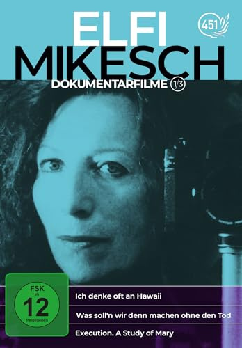 Elfi Mikesch: Dokumentarfilme Vol. 1 (3 Filme auf Ich denke oft an Hawaii / Was soll'n wir denn machen ohne den Tod / Execution. A Study of Mary