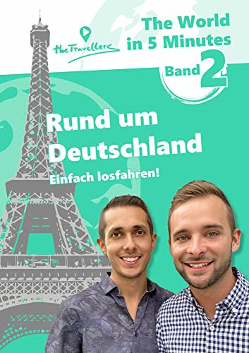 The World in 5 Minutes ― theTravellers (Band 2): Rund um Deutschland ― Einfach losfahren!