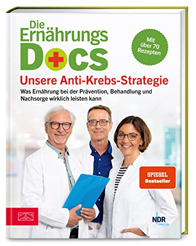 Die Ernährungs-Docs – Unsere Anti-Krebs-Strategie: Was Ernährung bei der Prävention, Behandlung und Nachsorge wirklich leisten kann - mit über 70 Rezepten | SPIEGEL Bestseller