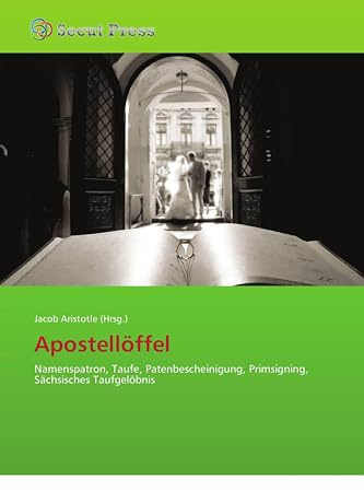 Apostellöffel: Namenspatron, Taufe, Patenbescheinigung, Primsigning, Sächsisches Taufgelöbnis