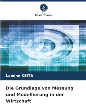 Die Grundlage von Messung und Modellierung in der Wirtschaft