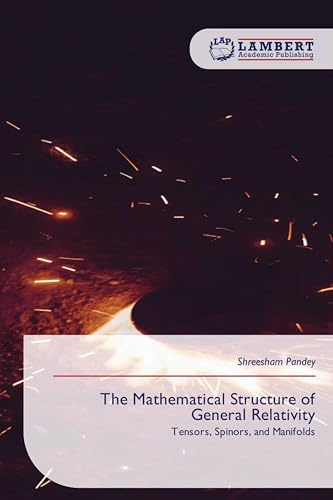 The Mathematical Structure of General Relativity: Tensors, Spinors, and Manifolds