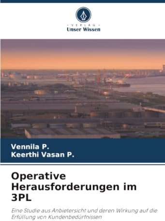 Operative Herausforderungen im 3PL: Eine Studie aus Anbietersicht und deren Wirkung auf die Erfüllung von Kundenbedürfnissen