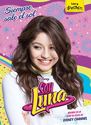 Soy Luna. Siempre sale el sol : narrativa 6 (Disney. Soy Luna, Band 6)