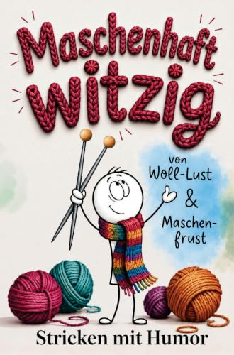 Maschenhaft witzig: von Woll-Lust & Maschenfrust | Stricken mit Humor | lustiges Geschenk für Strickfans