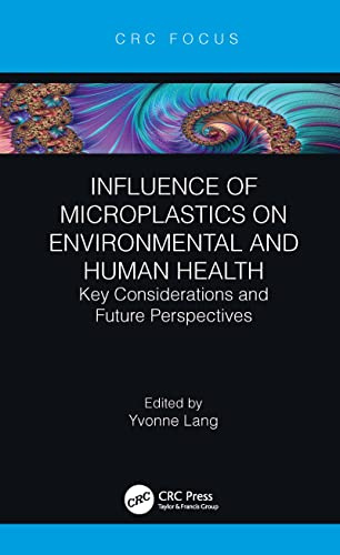 Influence of Microplastics on Environmental and Human Health (CRC Focus)