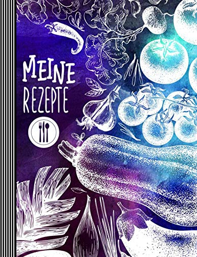 Meine Rezepte: Eintragbuch Zum Selberschreiben 160 Seiten - Rezeptbuch Zum Selbst Schreiben / Ausfüllen Eintragen Sammeln, Liniert Leer, Groß - Blanko ... Heft Für Eigene Rezepte Familienrezepte