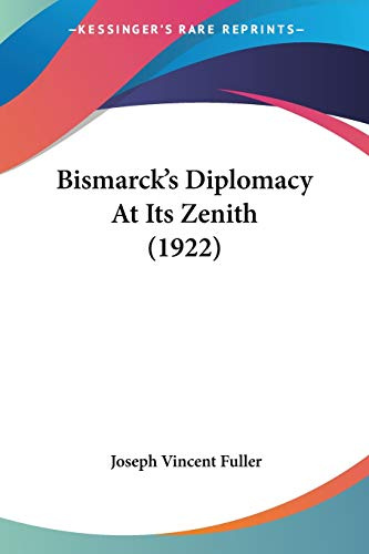 Bismarck's Diplomacy at Its Zenith