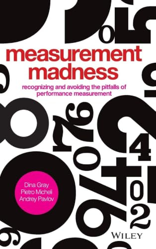 Measurement Madness: Recognizing and Avoiding the Pitfalls of Performance Measurement