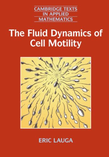 The Fluid Dynamics of Cell Motility: Series Number 62 (Cambridge Texts in Applied Mathematics, Series Number 62)