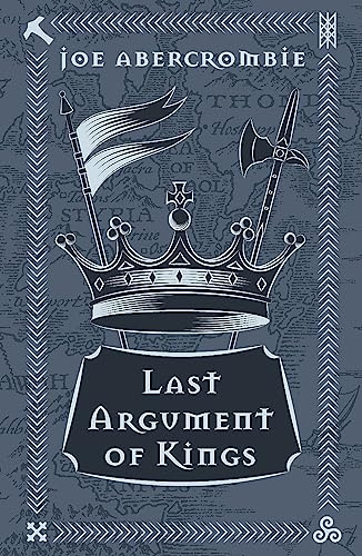 Last Argument Of Kings: Book Three (The First Law)