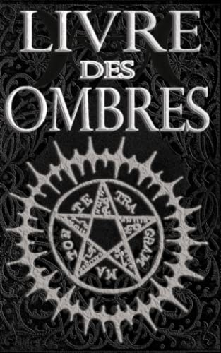 Livre des Ombres: Magie Blanche , Rouge et Noire