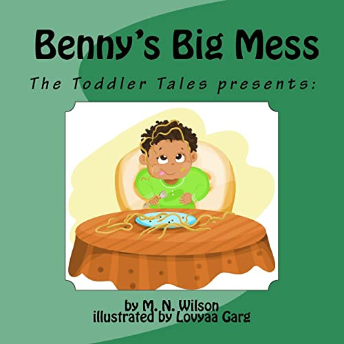 Benny's Big Mess (The Toddler Tales, Band 1)
