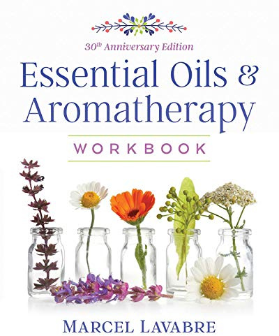 Essential Oils and Aromatherapy Workbook