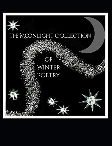 The Moonlight Collection of Winter Poetry (The Moonlight Collection of Poetry, Band 2)