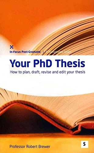 Your Ph.d. Thesis: How to Plan, Draft, Revise And Edit Your Thesis: How to Plan, Draft and Revise Your Thesis (In-focus Post Graduate)